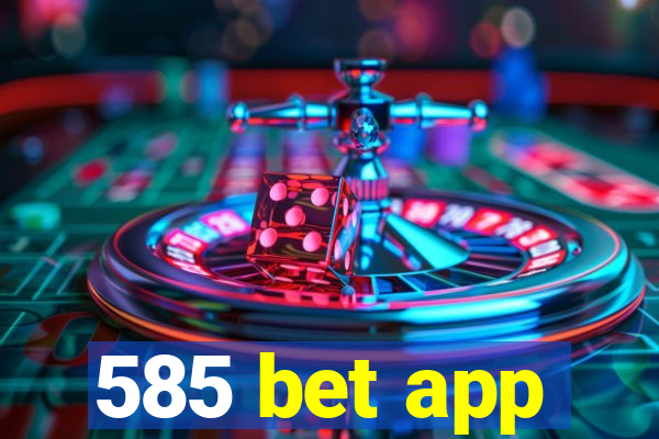 585 bet app